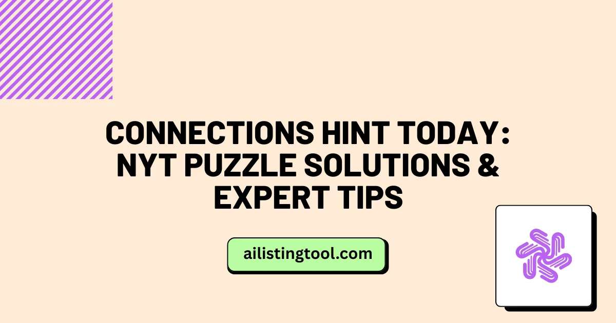 Connections Hint Today: NYT Puzzle Solutions & Expert Tips
