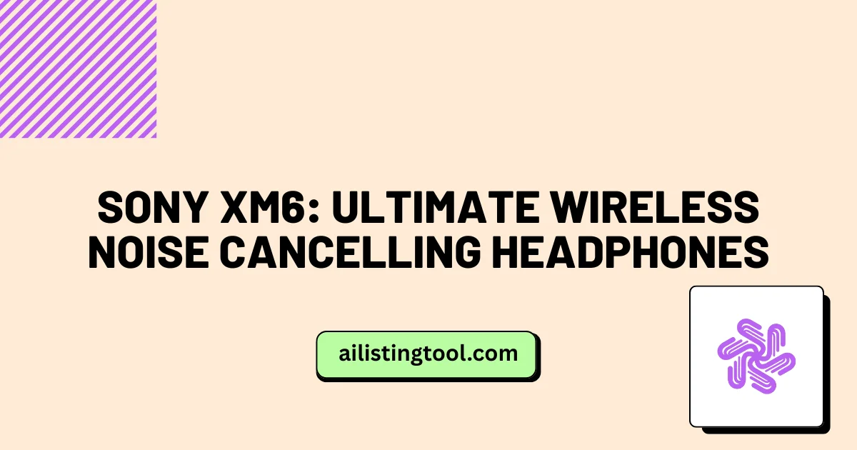 Sony XM6: Ultimate Wireless Noise Cancelling Headphones