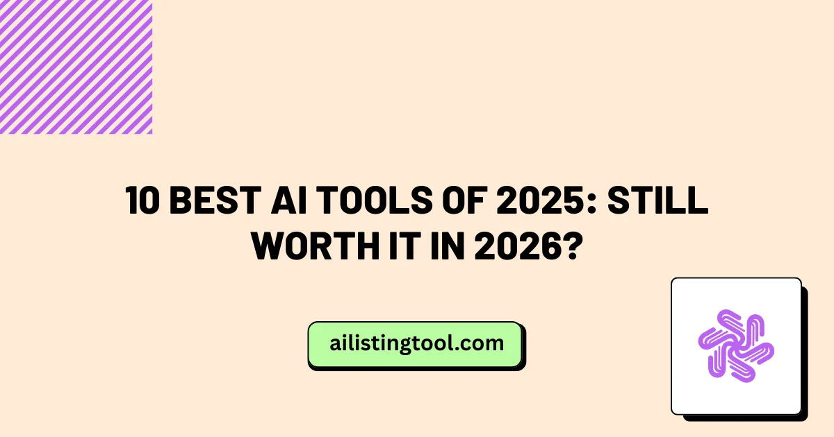 10 Best AI Tools of 2025: Still Worth It in 2026?