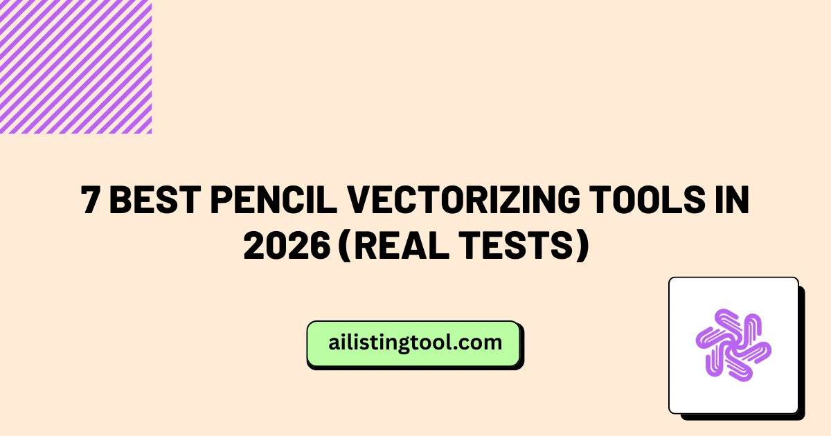 7 Best Pencil Vectorizing Tools in 2026 (Real Tests)