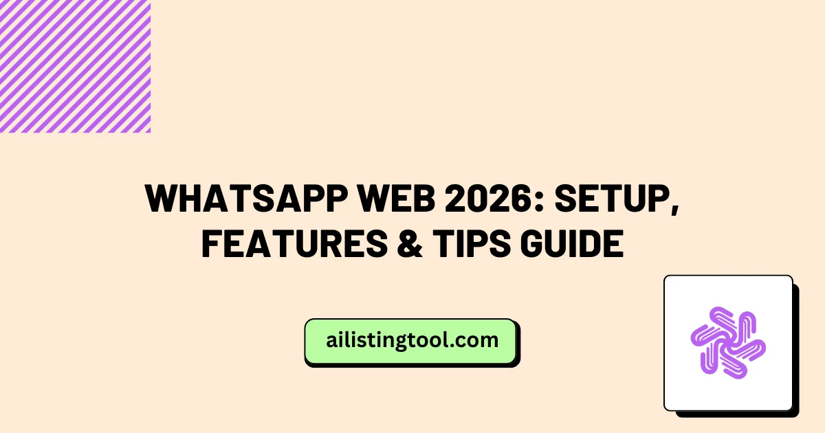 WhatsApp Web 2026: Setup, Features & Tips Guide