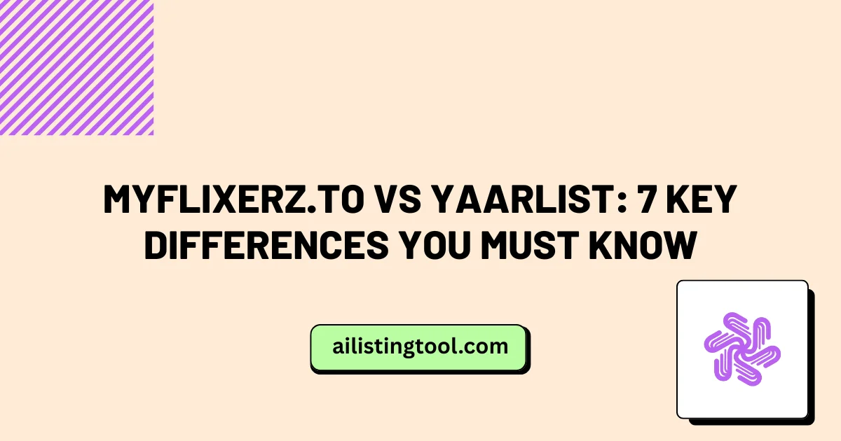 myflixerz.to vs Yaarlist: 7 Key Differences You Must Know