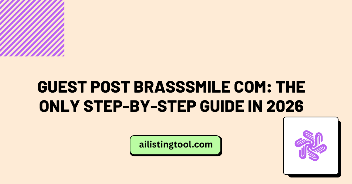 Guest Post Brasssmile Com: The Only Step-by-Step Guide in 2026