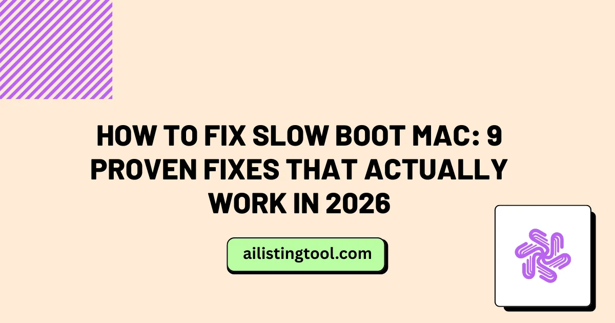 How to Fix Slow Boot Mac: 9 Proven Fixes That Actually Work in 2026