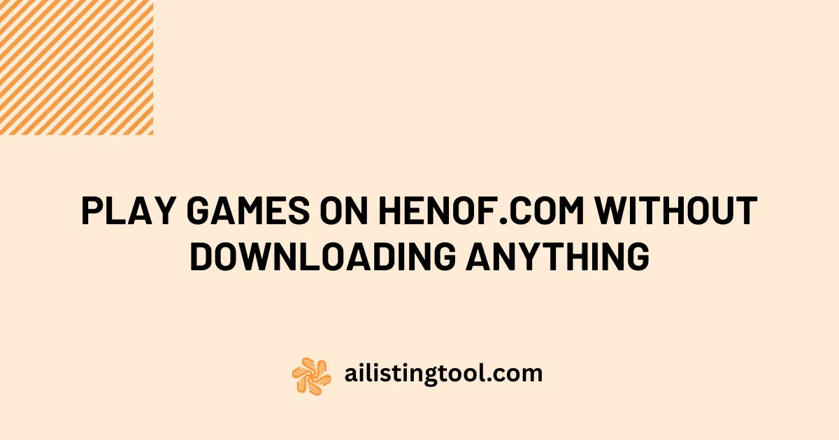 Play Games on Henof.com Without Downloading Anything