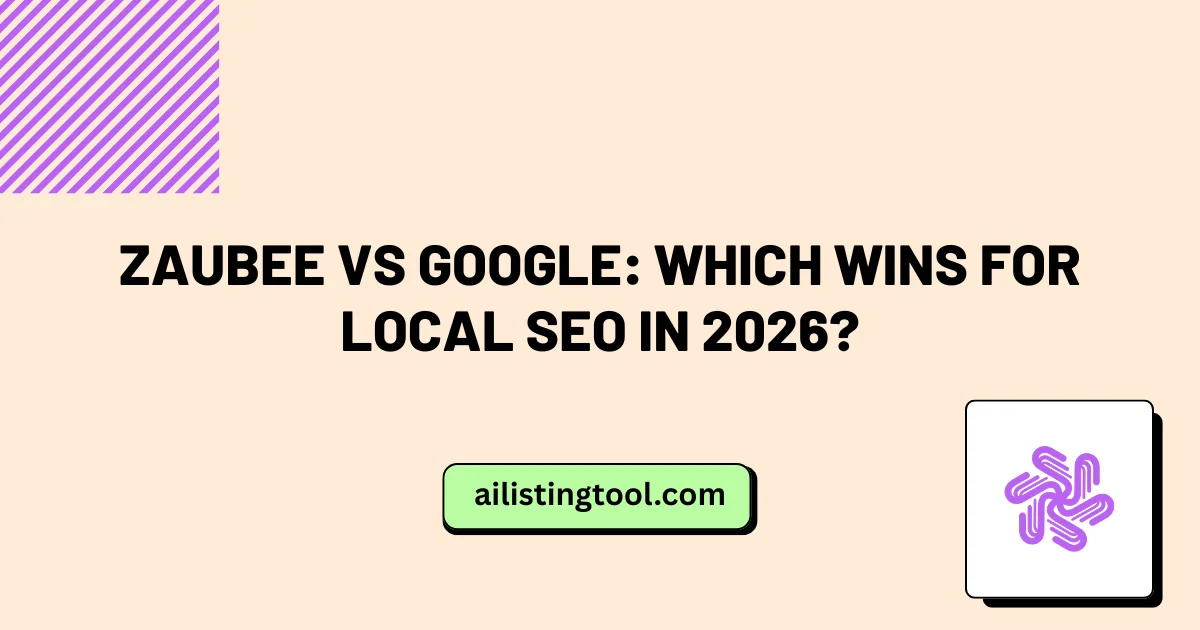 Zaubee vs Google: Which Wins for Local SEO in 2026?