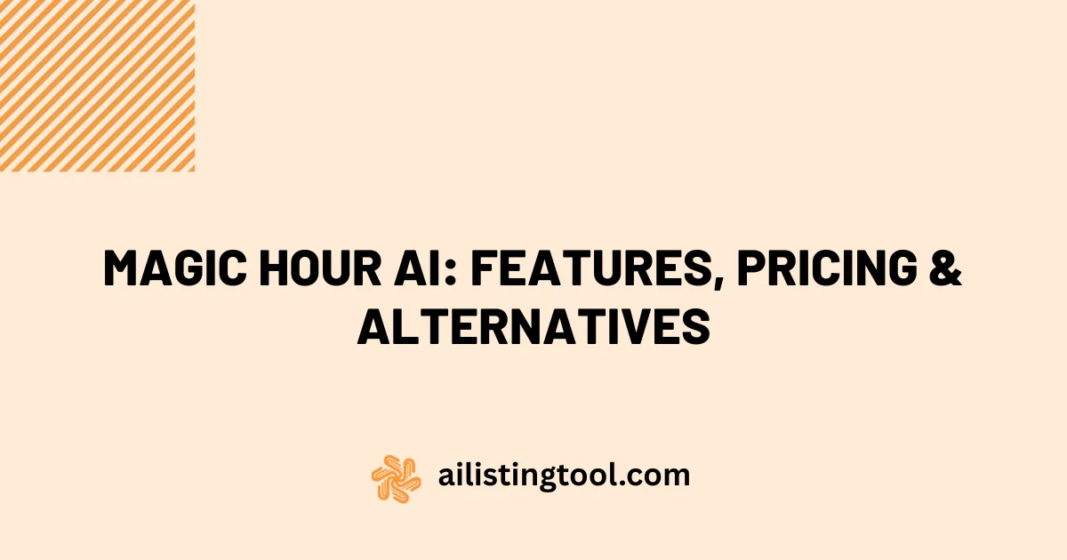 Magic Hour AI: Features, Pricing & Alternatives