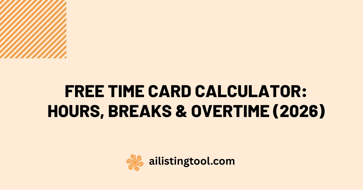 Free Time Card Calculator: Hours, Breaks & Overtime (2026)